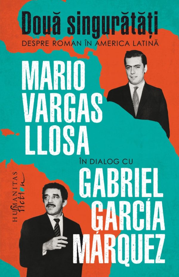 Doua singuratati. Despre roman in America Latina, Mario Vargas Llosa, Gabriel Garcia Marquez