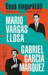 Doua singuratati. Despre roman in America Latina, Mario Vargas Llosa, Gabriel Garcia Marquez