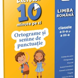 Ortograme si semne de punctuatie, Exersez 10 min pe zi