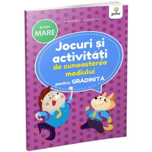Carte Editura Gama, Jocuri si activitati de cunoasterea mediului pentru gradinita grupa mare