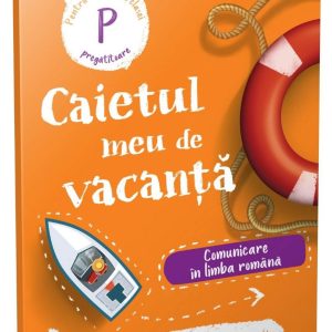 Caietul meu de vacanta, Comunicare in limba romana, Clasa pregatitoare