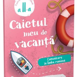 Caietul meu de vacanta, Comunicare in limba romana, Clasa a II-a