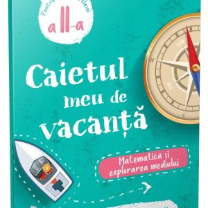 Caietul meu de vacanta, Matematica si explorarea mediului, Clasa II-a