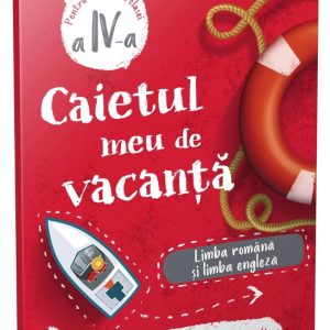 Caietul meu de vacanta, Limba romana si limba engleza, Clasa a IV-a