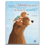 Carte Editura DPH - Mami, nu sunt prea mic sa merg la scoala? Catherine Leblanc, Dany Aubert