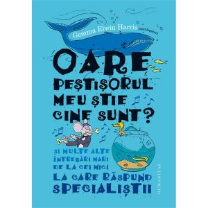 Carte Editura Humanitas, Oare pestisorul meu stie cine sunt? Gemma Elwin Harris