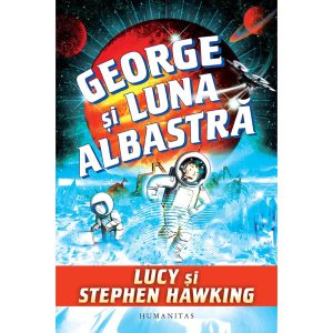 Carte Editura Humanitas, George si luna albastra, Stephen Hawking