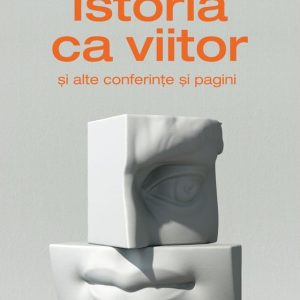 Istoria ca viitor si alte conferinte si pagini, Ana Blandiana