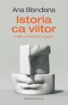 Istoria ca viitor si alte conferinte si pagini, Ana Blandiana