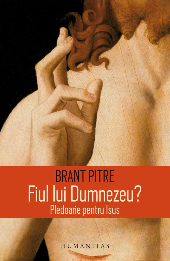 Fiul lui Dumnezeu? Pledoarie pentru Isus, Brant Pitre