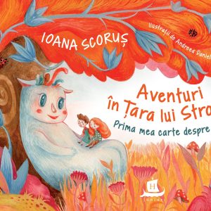 Aventuri in Tara lui Strolyx, Ioana Scorus