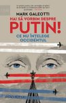 Hai sa vorbim despre Putin!, Mark Galeotti