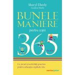 Bunele maniere pentru copii in 365 de zile, Sheryl Eberly, Caroline Eberly, 2021