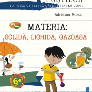 Materia. Solida, lichida, gazoasa, Adrienne Mason
