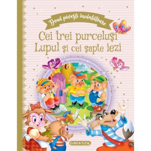Doua povesti incantatoare, Cei trei purcelusi, Lupul si cei sapte iezi