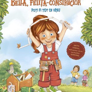 Bella, fetita-constructor - Poti fi tot ce vrei! Britta Sabbag