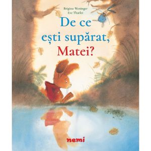 De ce esti suparat, Matei, Brigitte Weninger, Eve Tharlet