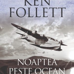 Noaptea peste ocean, Ken Follett