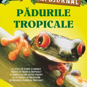 Padurile tropicale. Infojurnal, Will Osborne, Mary Pope Osborne