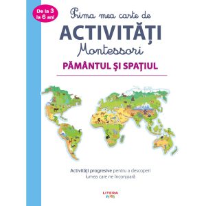 Prima mea carte de activitati Montessori, Pamantul si spatiul