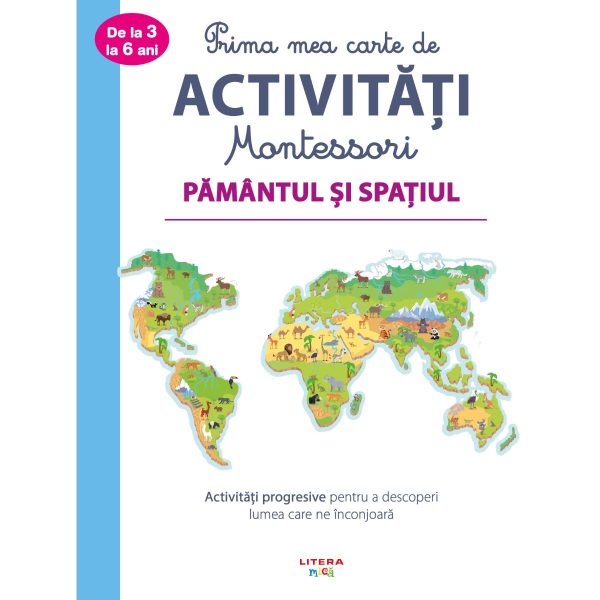 Prima mea carte de activitati Montessori, Pamantul si spatiul