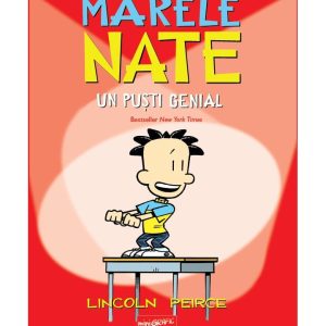 Romanele grafice cu marele Nate. Un pusti genial, Lincoln Peirce