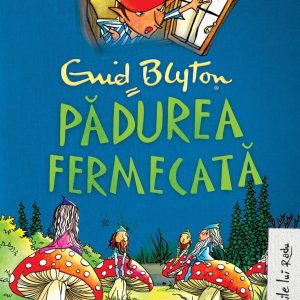 Copacul Departarilor 1: Padurea Fermecata, Enid Blyton