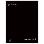 Pe tine te, Marius Tuca