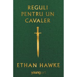 Carte Editura Arthur, Reguli pentru un cavaler, Ethan Hawke