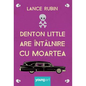 Carte Editura Arthur, Denton Little are intalnire cu moartea, Lance Rubin