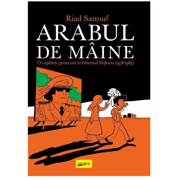 Arabul de maine. O copilarie petrecuta in Orientul Mijlociu, Riad Sattouf
