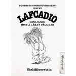 Carte Editura Arthur, Lafcadio. Leul care nu s-a lasat pagubas, Shel Silverstein