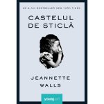 Carte Editura Arthur, Castelul de sticla, Jeannette Walls
