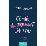 Carte Editura Arthur, Ce-ar fi trebuit sa stiu, Claire LaZebnik