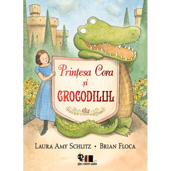 Printesa Cora si crocodilul, Laura Amy Schlitz si Brian Floca
