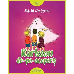 Carte Editura Arthur, Karlsson de-pe-acoperis, Cartonat, Astrid Lindgren