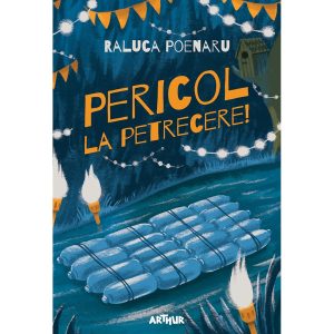 Carte Editura Arthur, Pericol la petrecere!, Raluca Poenaru