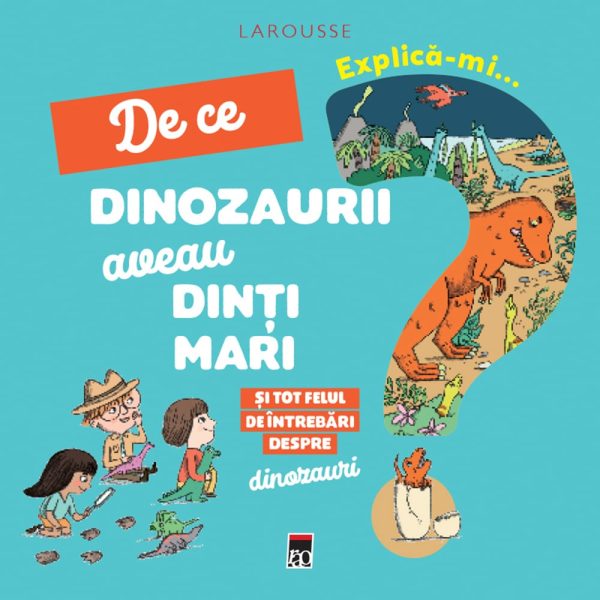 Explica-mi de ce dinozaurii aveau dinti, Larousse