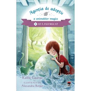 Agentia de adoptie 2. Oul fermecat, Kallie George