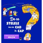 Explica-mi... de ce stelele nu ne cad in cap? Larousse, Emmanuelle Kecir-Lepetit