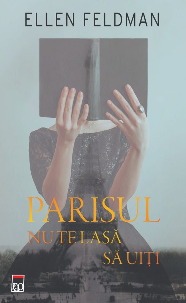 Parisul nu te lasa sa uiti, Ellen Feldman