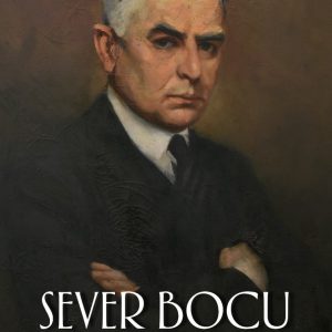 Sever Bocu, 1874-1951. O viata, un ideal, un destin. Florian Bichir, Horia Dumitrescu