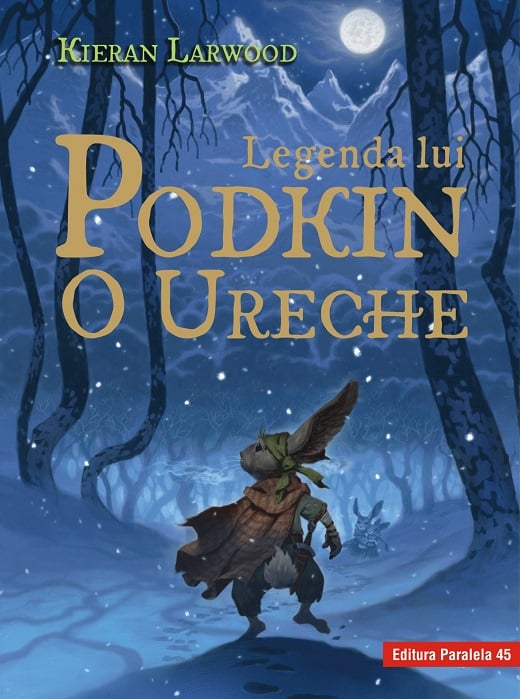 Saga celor cinci taramuri. Cartea intai: Legenda lui Podkin O Ureche, Kieran Larwood