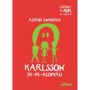 Carte Editura Arthur, Karlsson de-pe-acoperis (Cartile de aur 27), Astrid Lindgren