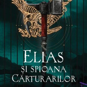 Elias si spioana Carturarilor III. Moartea la porti, Sabaa Tahir