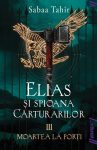 Elias si spioana Carturarilor III. Moartea la porti, Sabaa Tahir